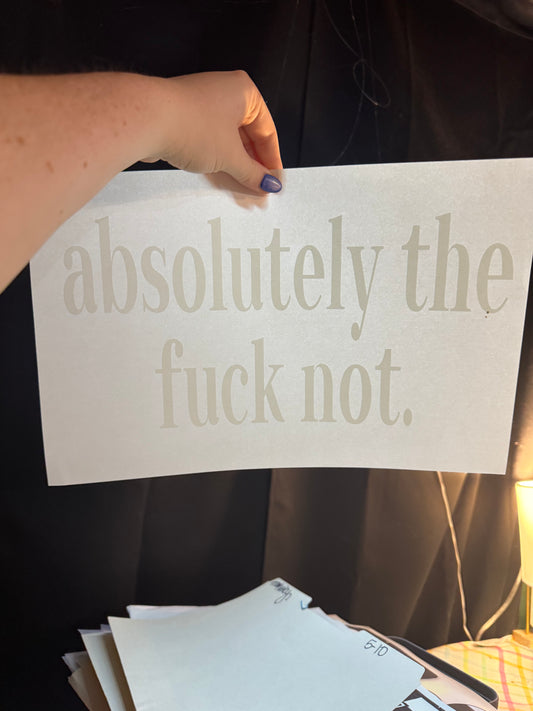 Absolutely The F*** Not