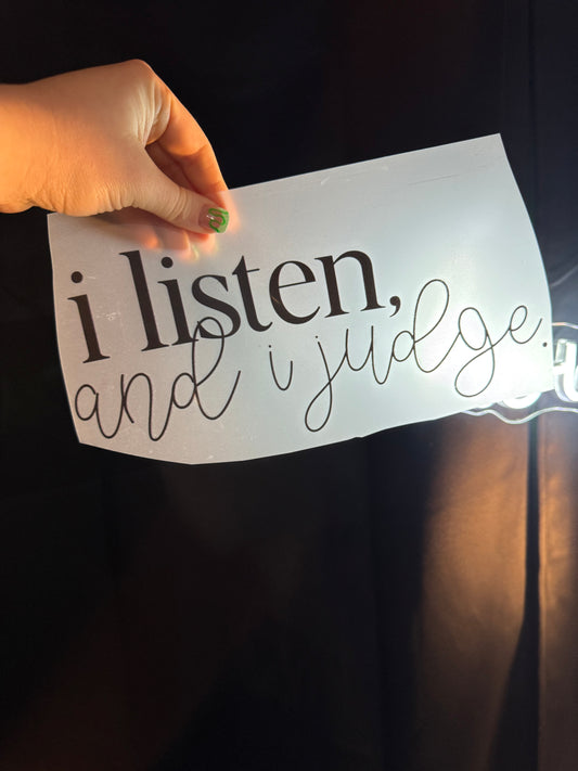 I listen & I judge