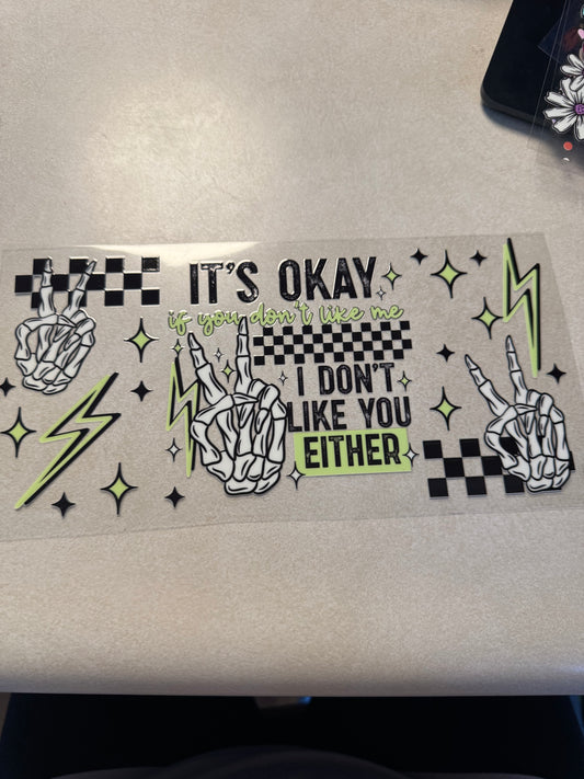 It’s okay I don’t like you either